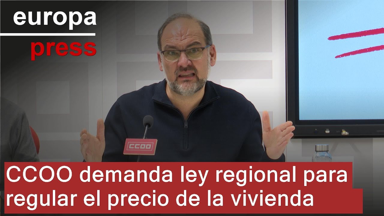 CCOO ve necesaria una ley regional de vivienda y pide intervenir el mercado para regular precio
