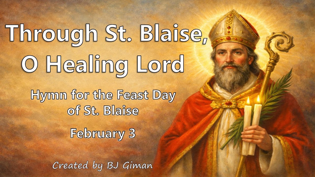 THROUGH ST. BLAISE, O HEALING LORD | FEAST DAY HYMN (FEBRUARY 3)