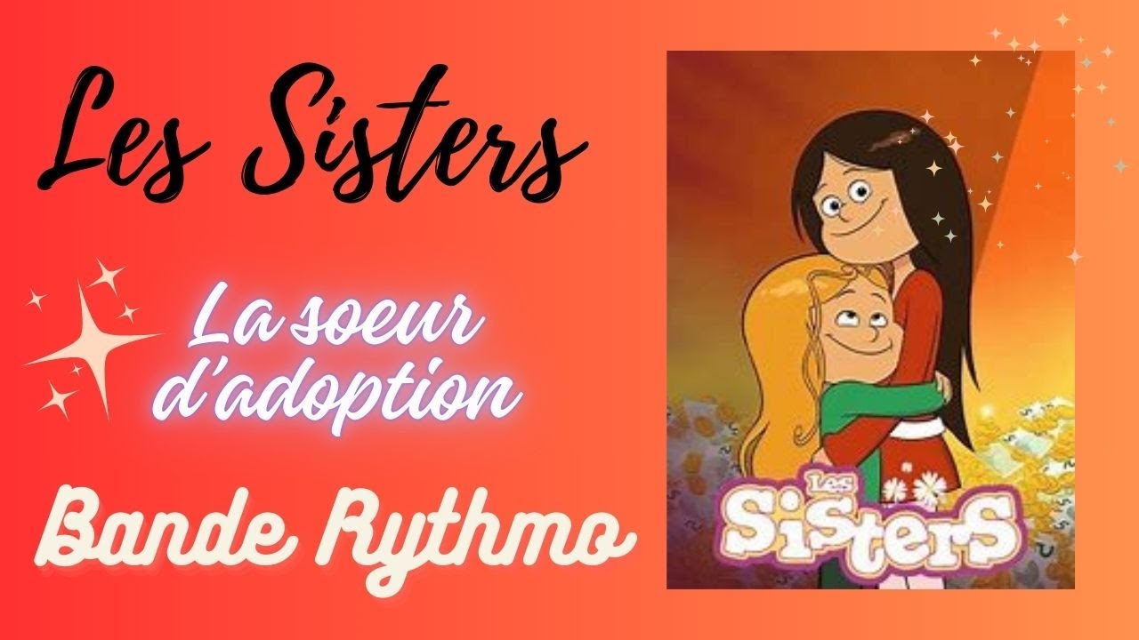LES SISTERS / BANDE RYTHMO /La sœur d'adoption