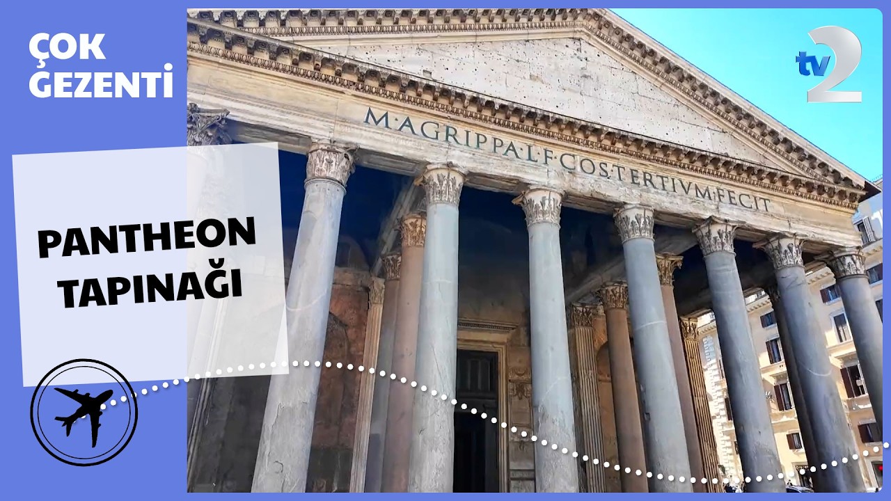 Çok Gezenti | Roma Pantheon Tapınağı