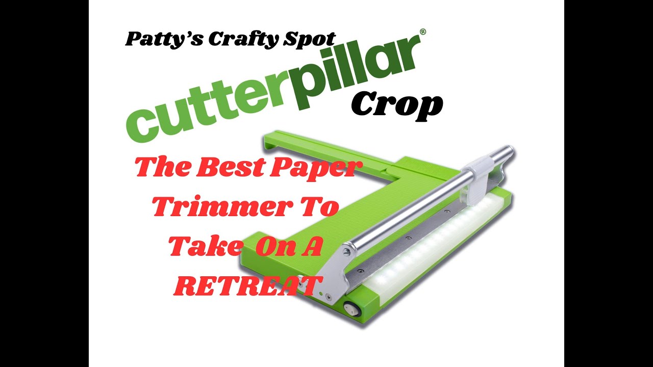 Cutterpillar Crop The Best Paper Cutter To Take On A Retreat