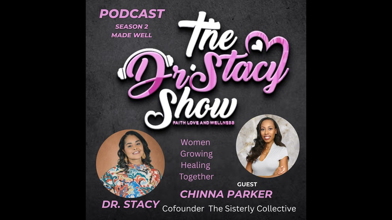The Dr. Stacy Show w/ Chinna Parker Empowering Women to Heal and Grow Together