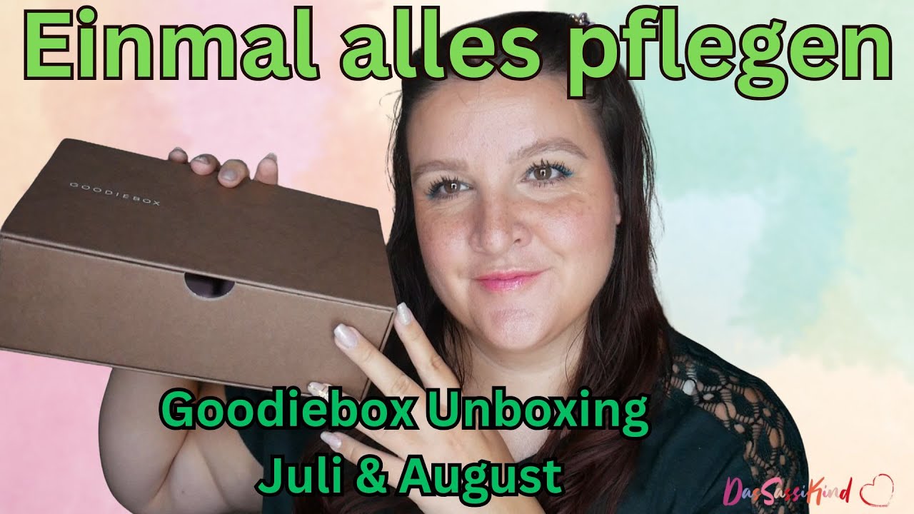 Doppelte Pflege! Goodiebox Unboxing Juli & August