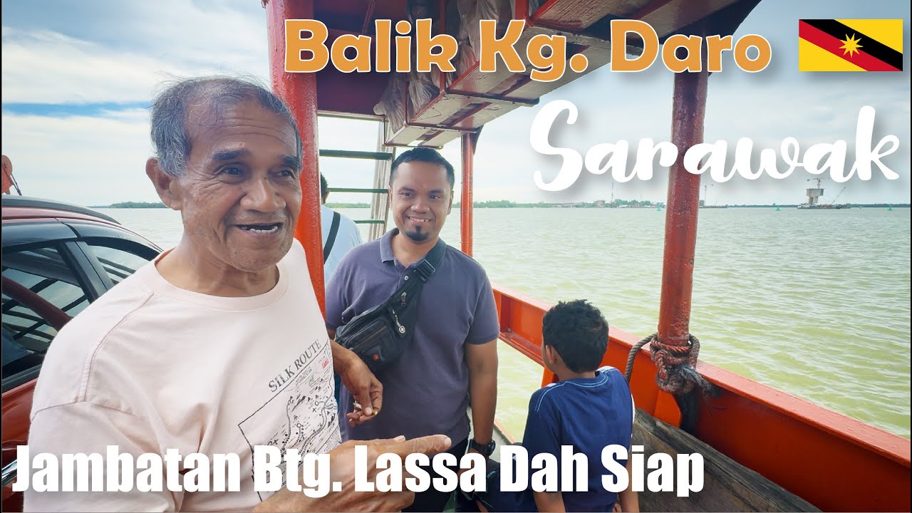 Balik Kampung Daro Sarawak Melalui Jambatan Batang Lassa yang Baru Siap | Jalan-Jalan Sarikei