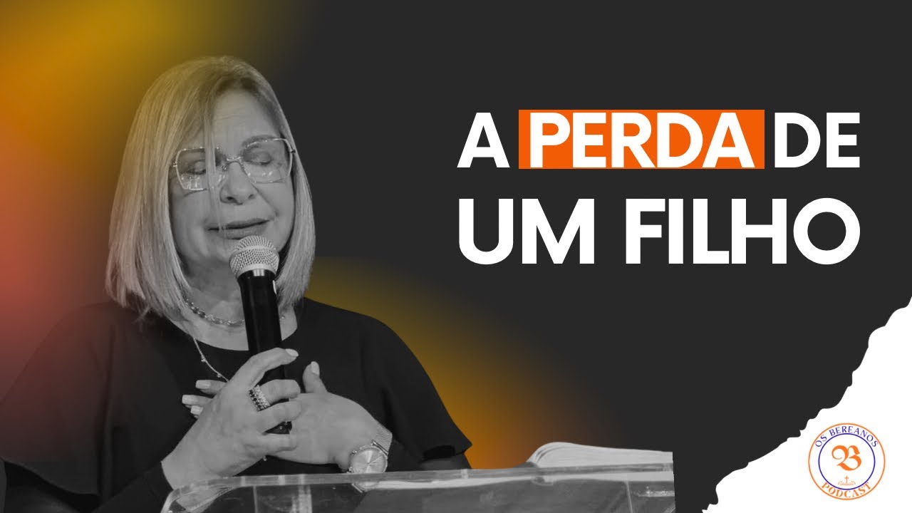 A MORTE DE UM FILHO E A FÉ EM MEIO AO CAOS - Os Bereanos Podcast