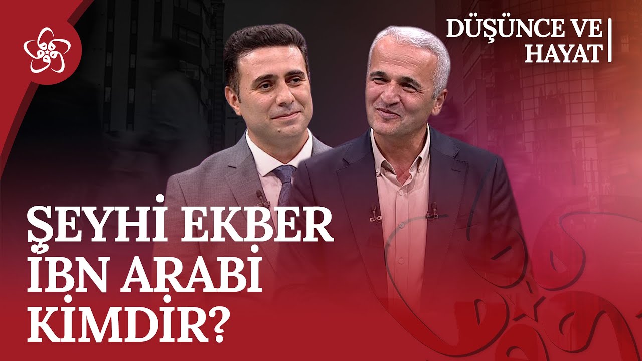Şeyhi Ekber İbn Arabi kimdir? | Düşünce ve Hayat (116. Bölüm)