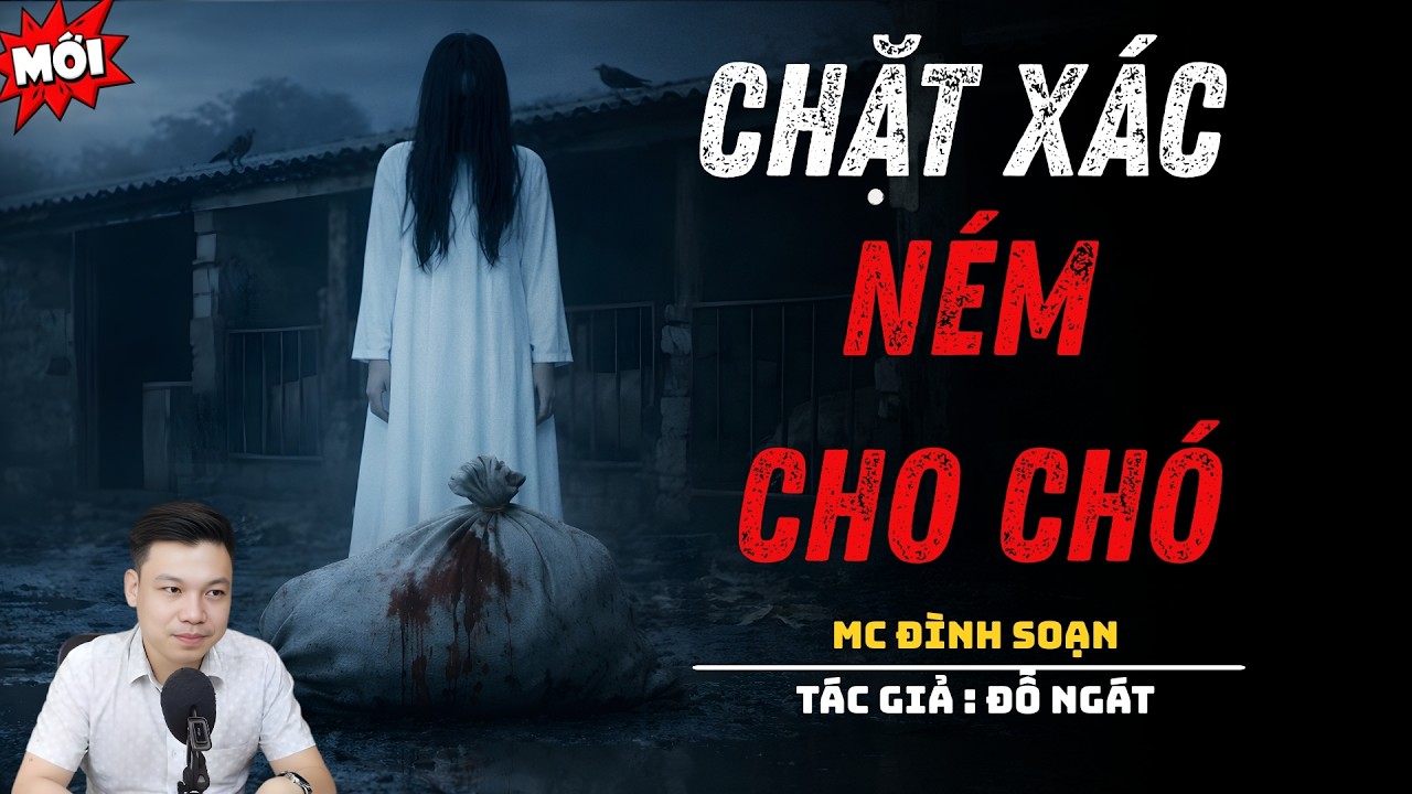 NGHE TRUYỆN MA : CHẶT XÁC NÉM CHO CHÓ | ĐÌNH SOẠN KỂ CHUYỆN