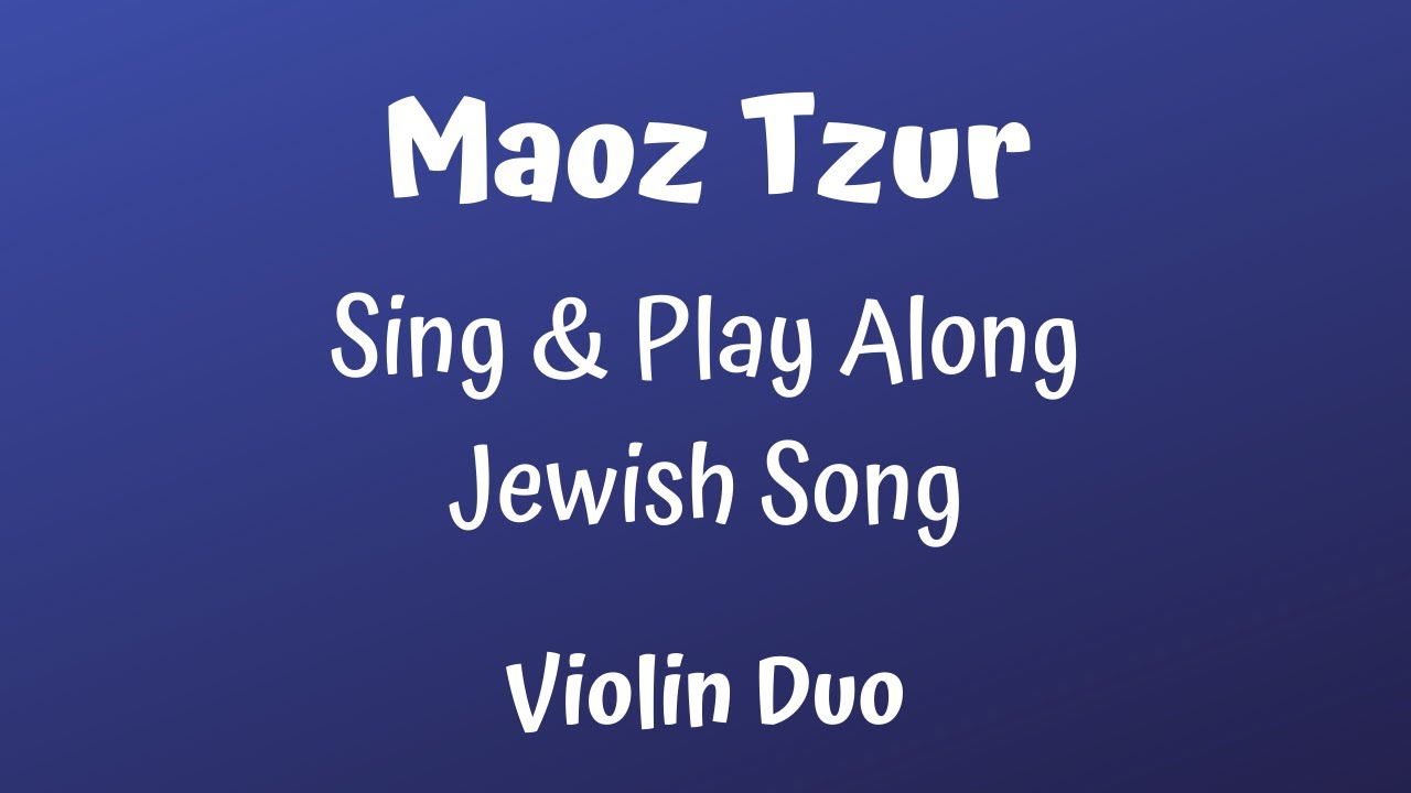 MAOZ TZUR (Rock of Ages) - Violin Duet (with a music sheet) - SING & PLAY ALONG