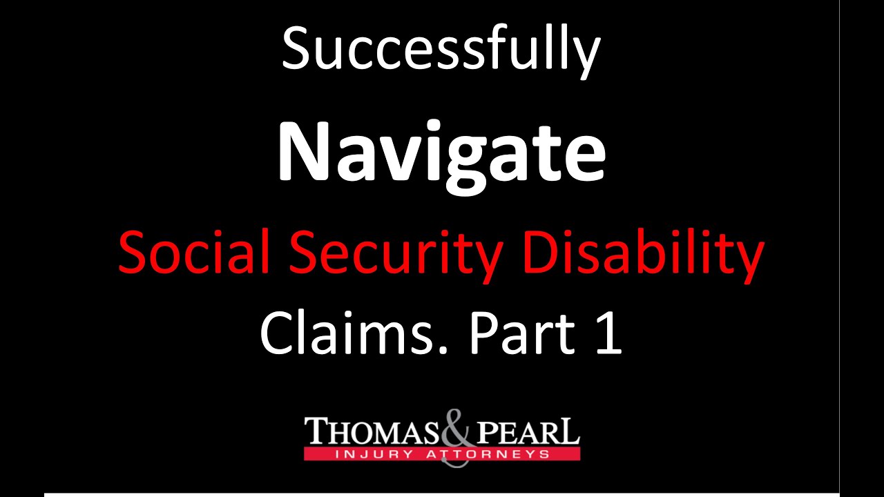 Navigate a Social Security Disability Claim - Part 1-5