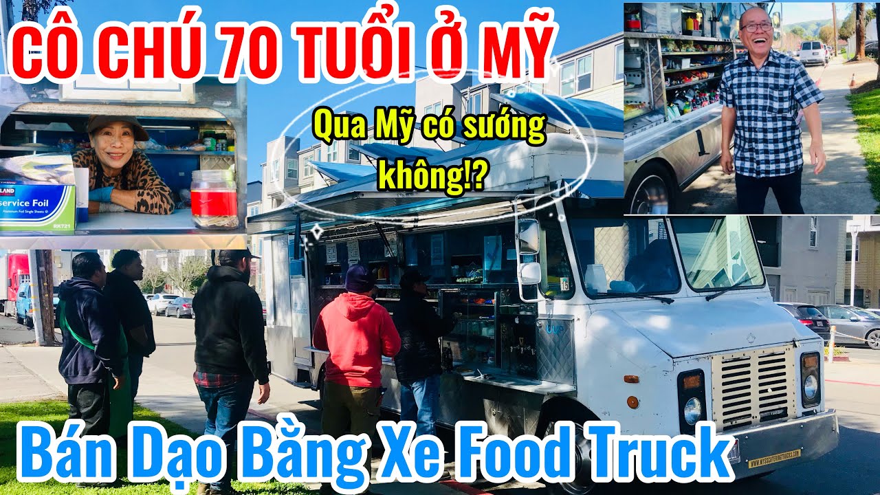 Người Việt Kinh Doanh Xe Food Truck Hơn 30 Năm Ở Mỹ Vẫn Tiếp Tục Mưu Sinh/Công Lý Vlog-Cuộc Sống Mỹ