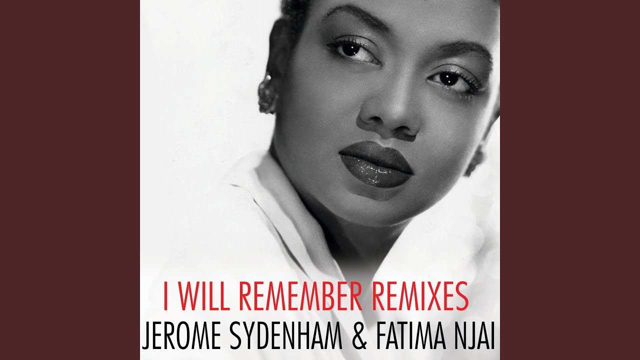 I Will Remember (Jerome Sydenham & Fatima Njai Remix)