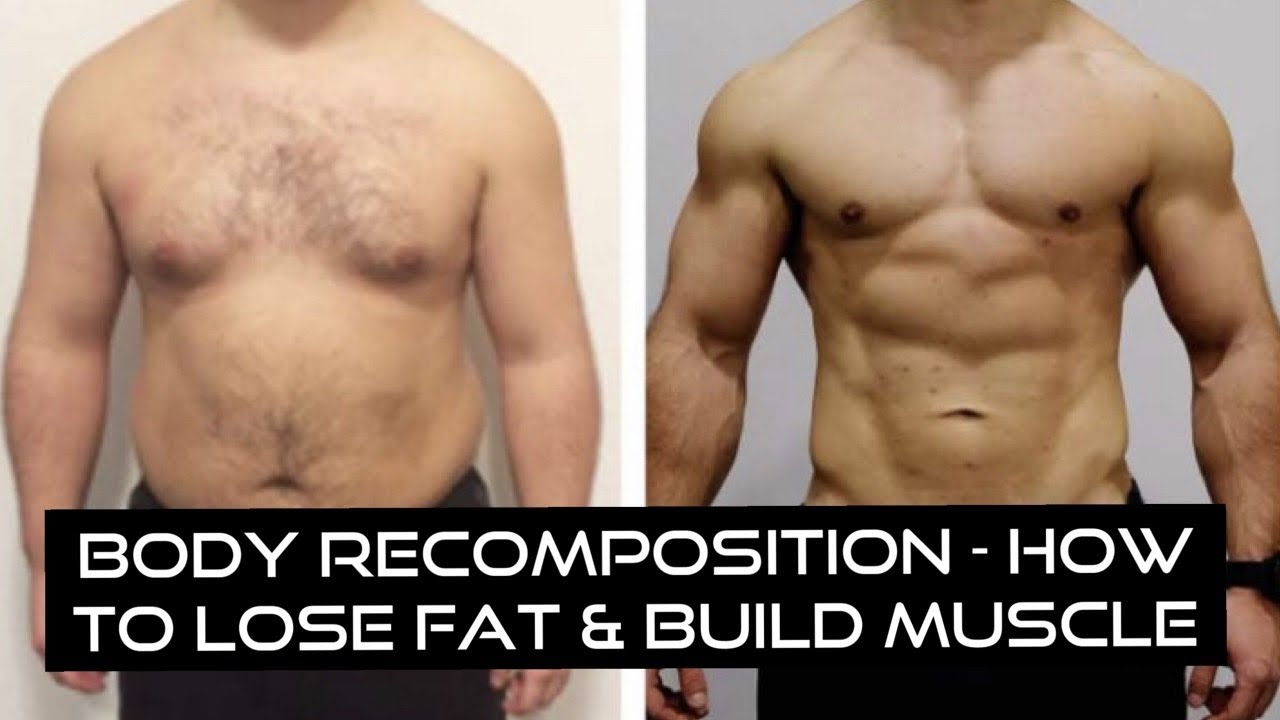 Body Recomposition - How To Lose Fat And Build Muscle