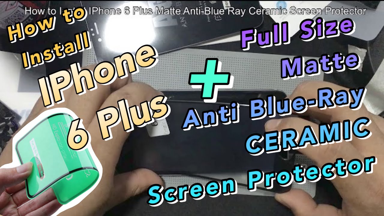How to Install | IPhone 6 and 6s Plus | Full Size | Matte | Anti-Blue Ray | Ceramic Screen Protector