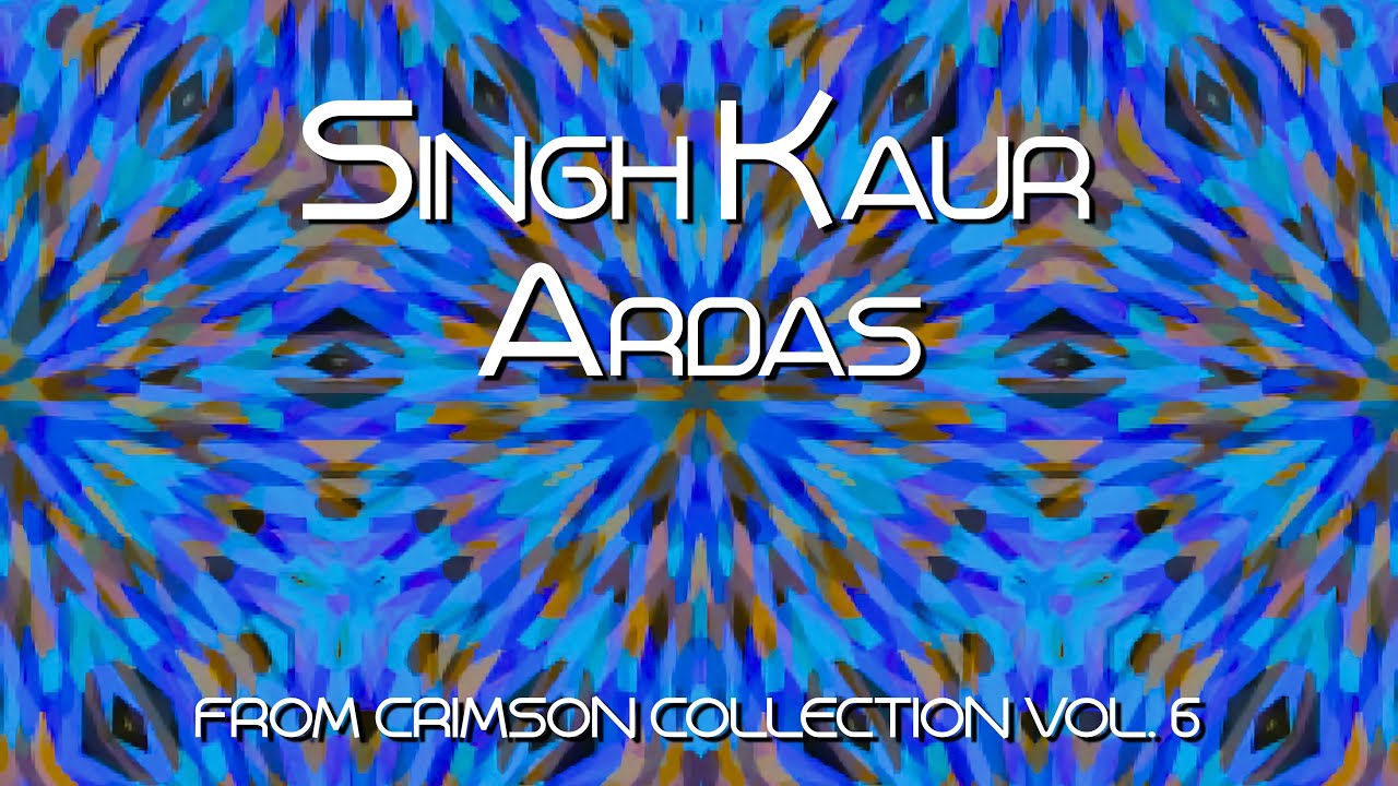 Singh Kaur - Crimson Collection Volume 6,  Ardas, Mantra Meditation Music, का मंत्र