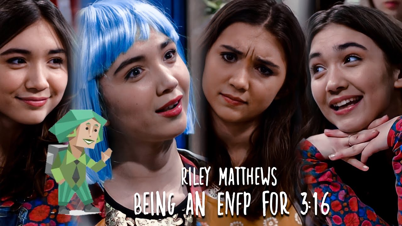 riley matthews being an ENFP for 3 minutes & 16 seconds