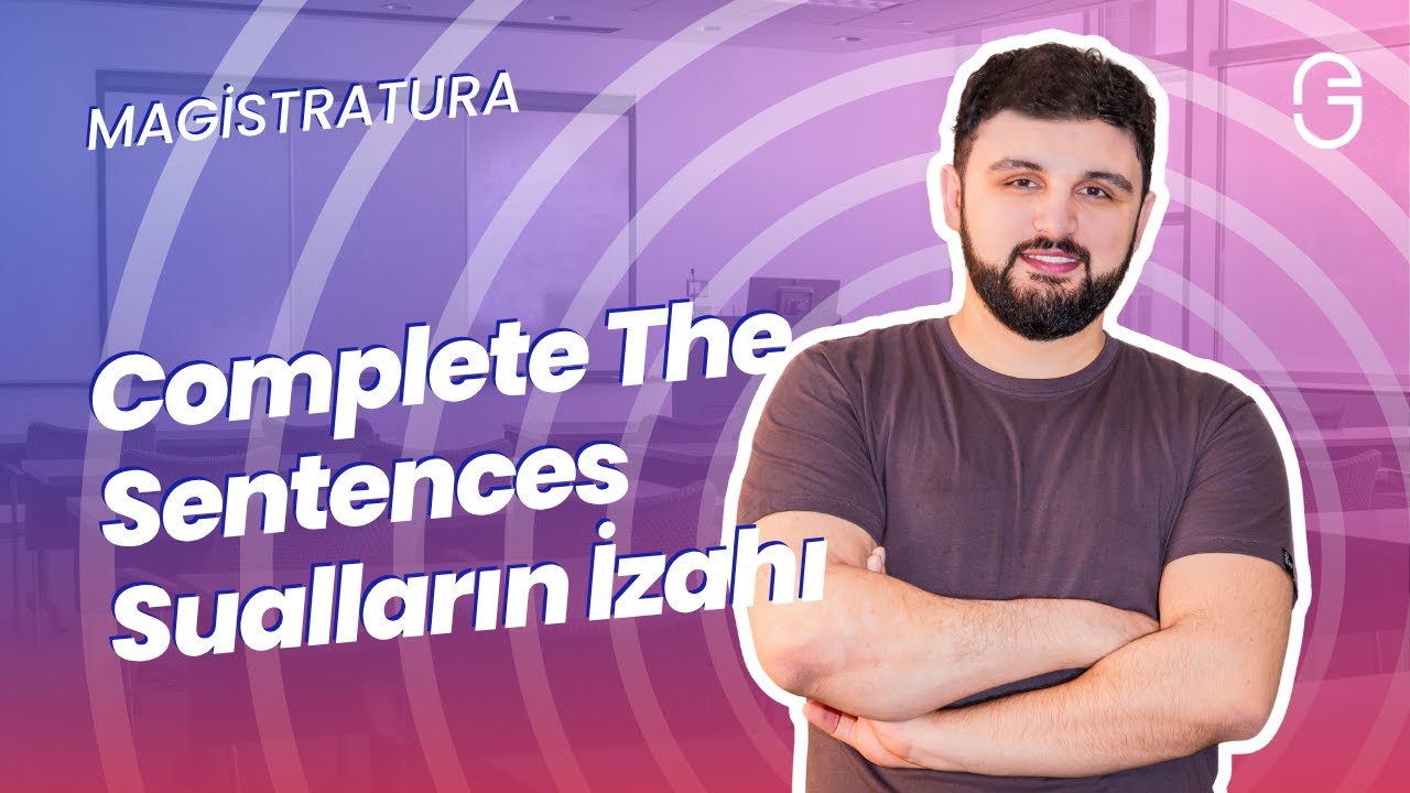 Magistr İngilis Dili – Mövzu 6: Complete the Sentence (Cümlə Tamamlama)