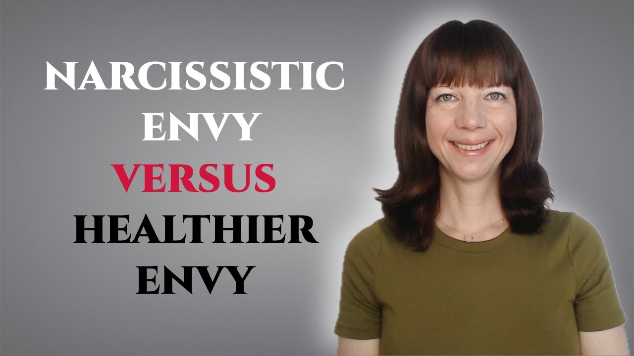 Narcissistic envy versus healthier envy