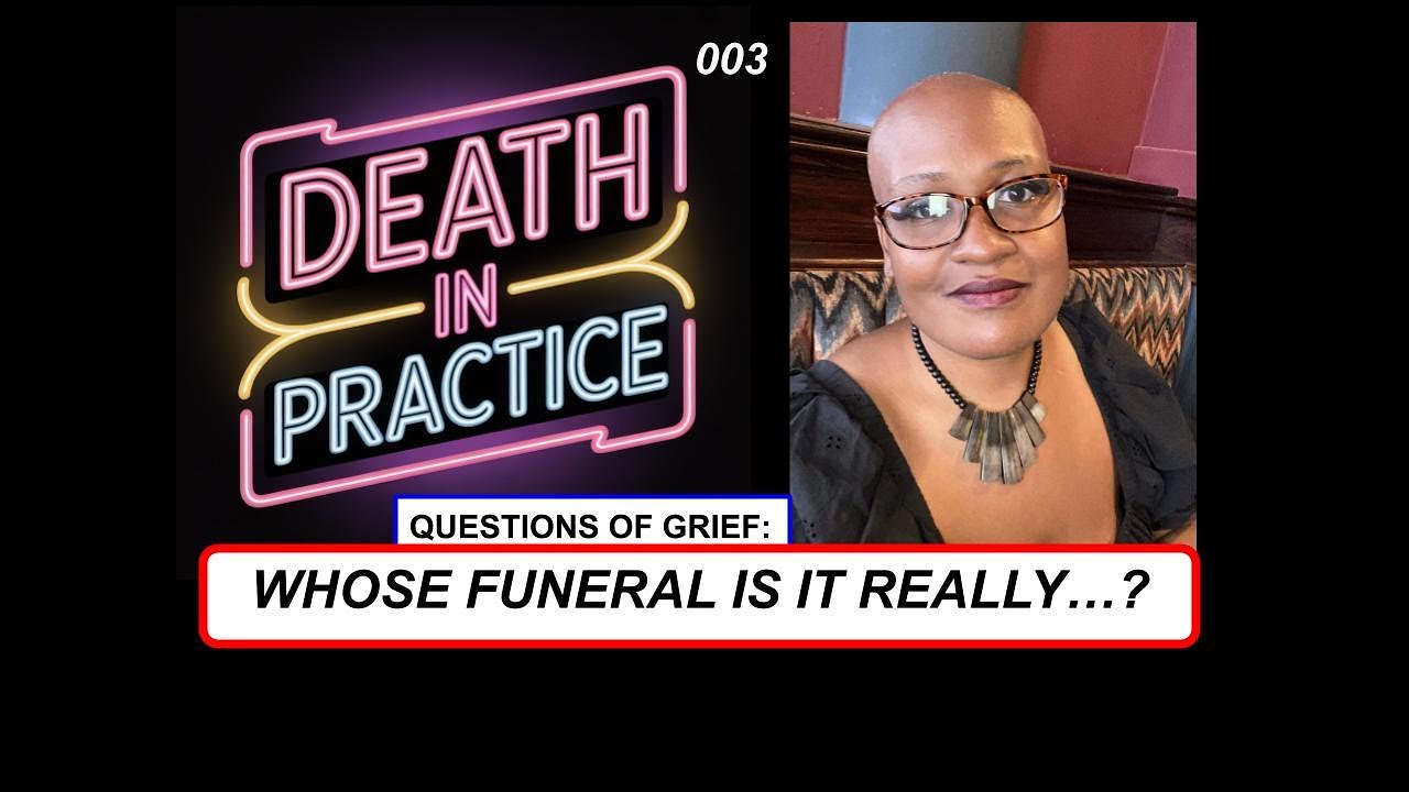Questions of Grief: Whose funeral is it really...?