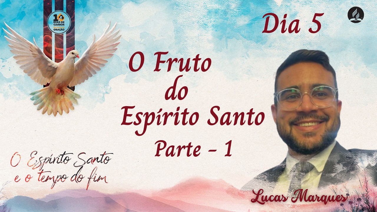 O Fruto do Espírito Santo - Parte 1 | Lucas Marques | 10 dias de oração 2026: dia 5
