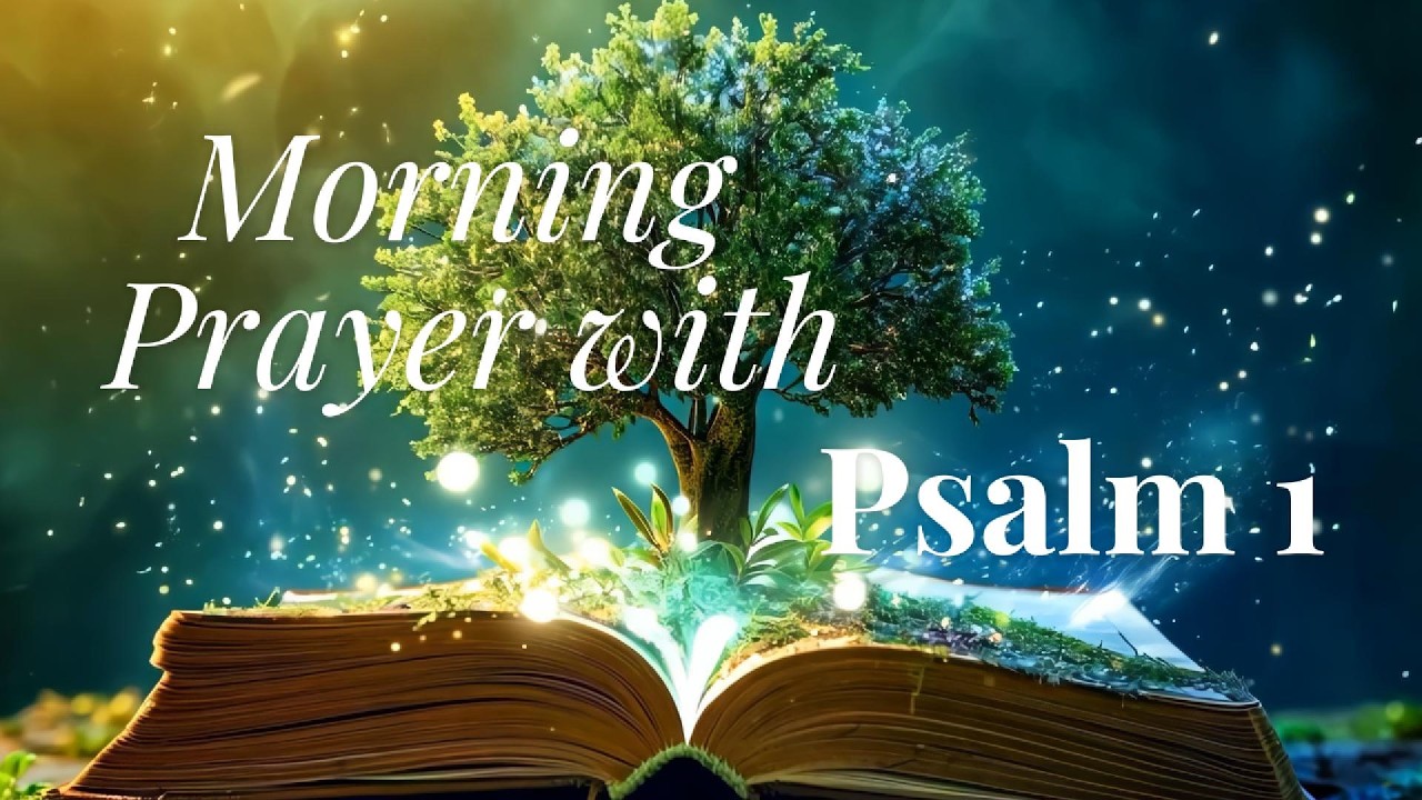 Morning Prayer With Psalm 1  - Start Your Day With God