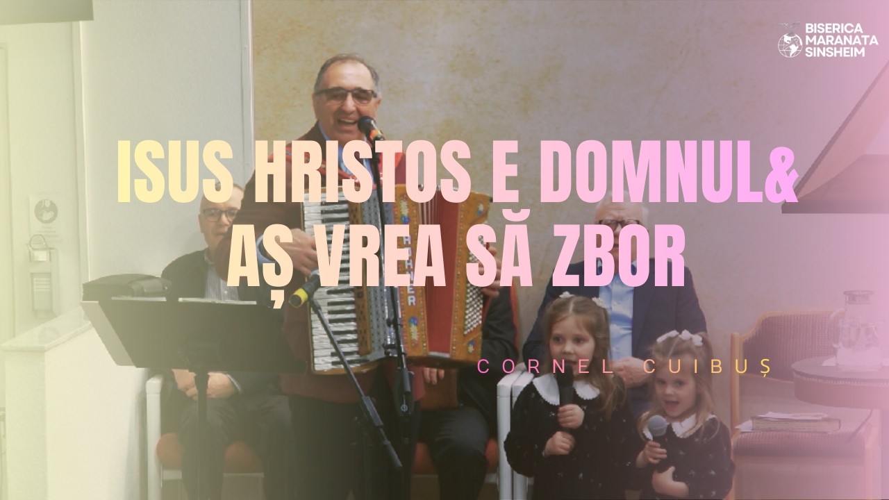 Cornel Cuibuș -Isus Hristos e Domnul & Aș vrea să zbor