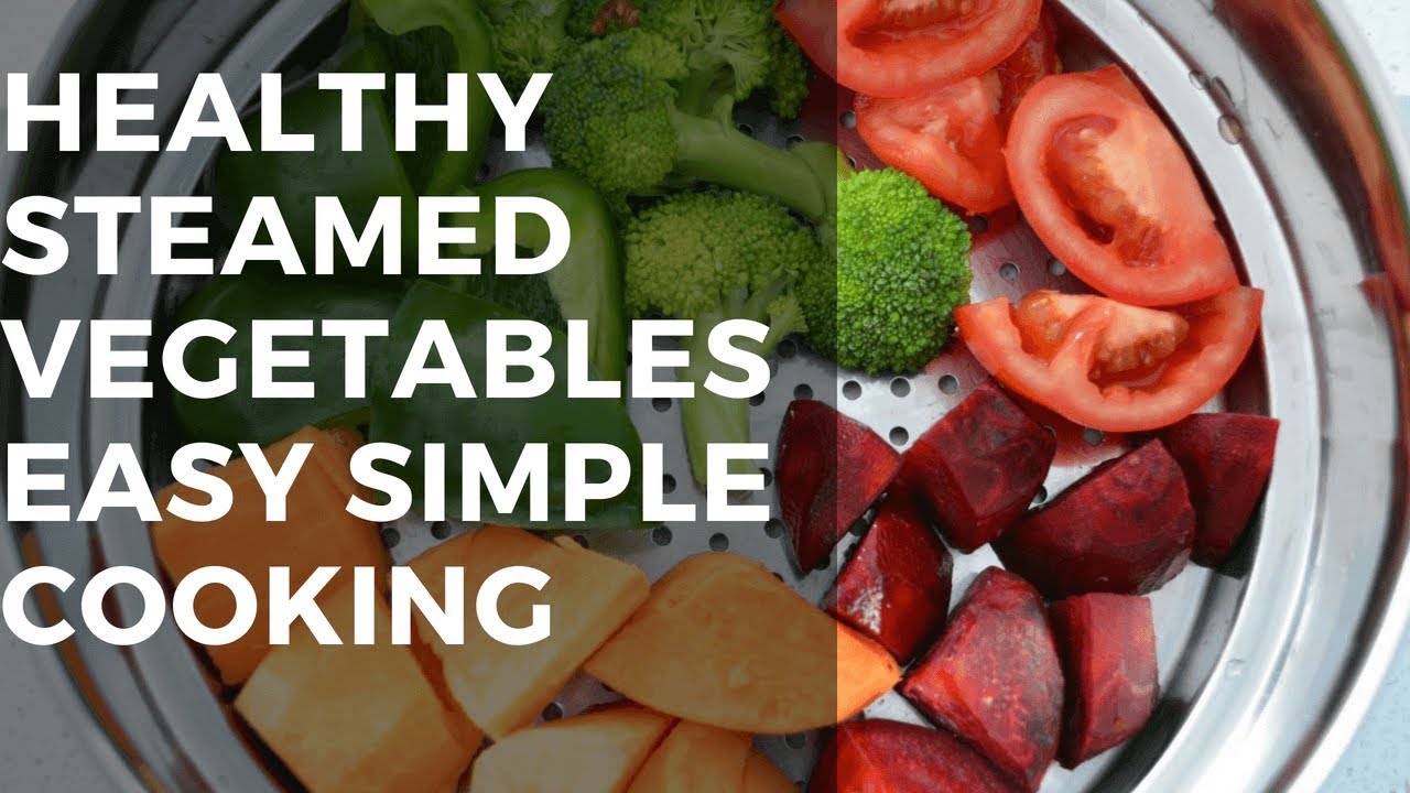 Healthy Steamed Vegetables Easy Simple Cooking