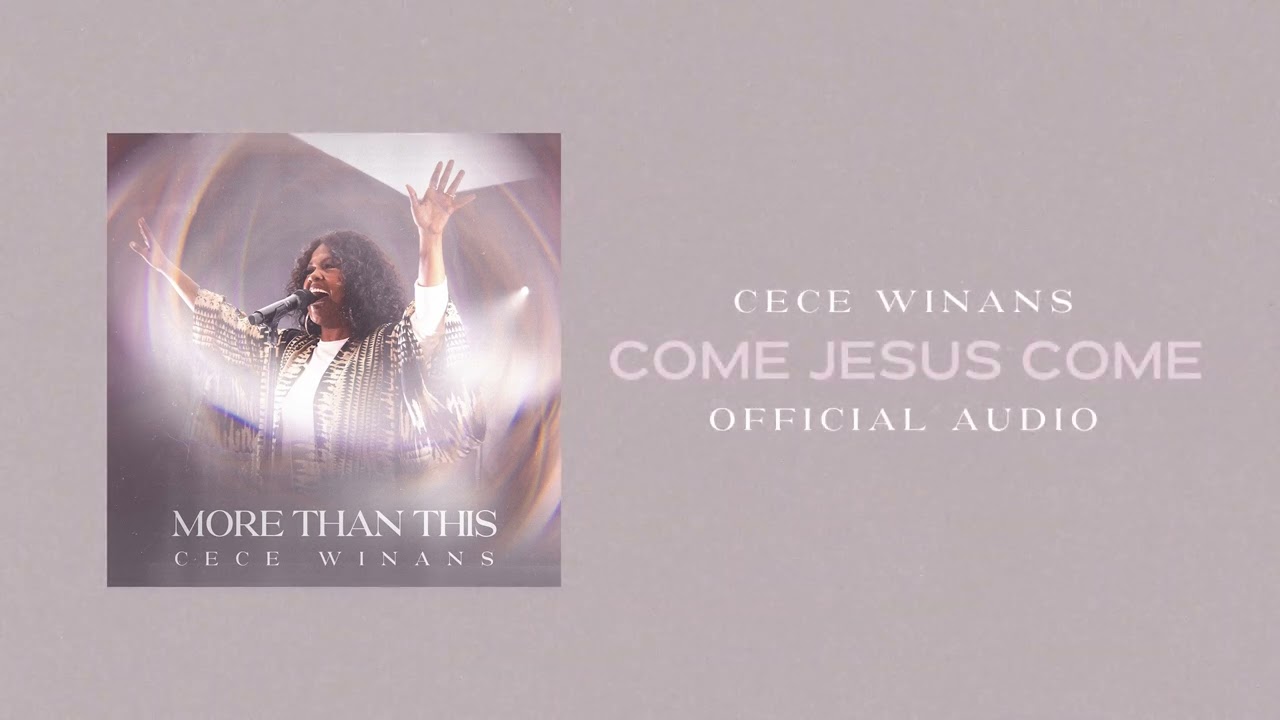 CeCe Winans - Come Jesus Come (Official Audio)