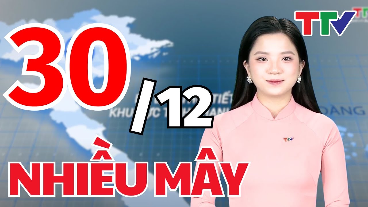 Bản tin Dự b&aacute;o thời tiết Thanh H&oacute;a đ&ecirc;m 29 ng&agrave;y 30/12/2025 | Bản tin cảnh b&aacute;o thi&ecirc;n tai | Thanh H&oacute;a