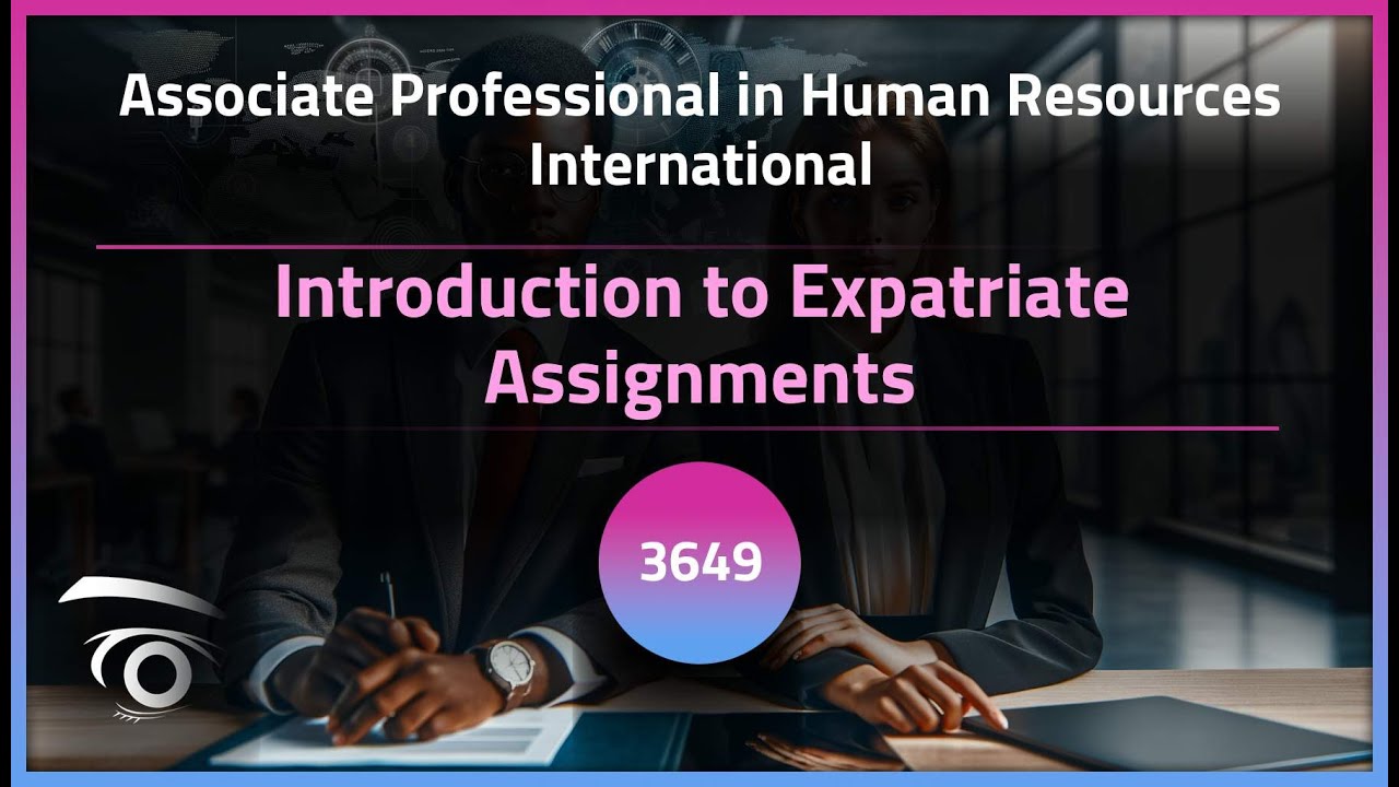 Introduction to Expatriate Assignments | Exclusive Lesson