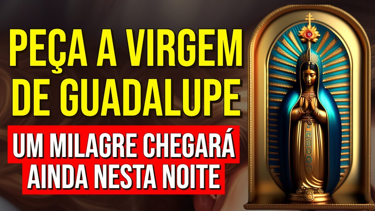 ORAÇÃO À VIRGEM DE GUADALUPE POR UMA SOLUÇÃO URGENTE DURANTE A NOITE | Ouça Enquanto Dorme