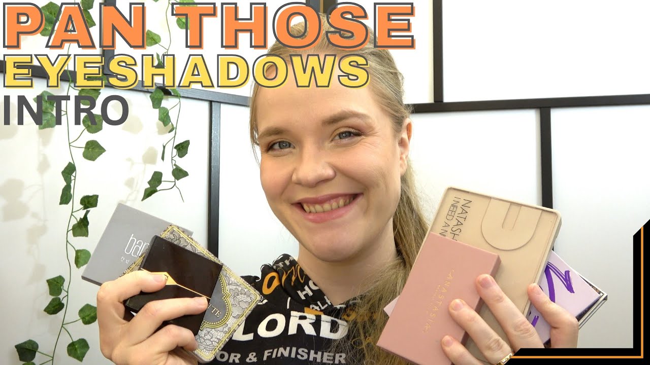 Pan Those Eyeshadows INTRO!