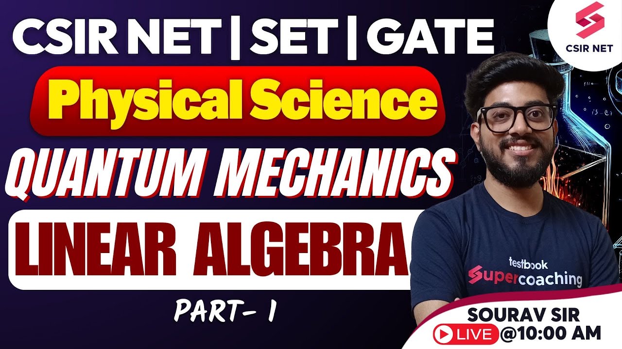 CSIR NET 2024 Physical Science | Quantum Mechanics Linear Algebra | CSIR NET Physics | Sourav Sir