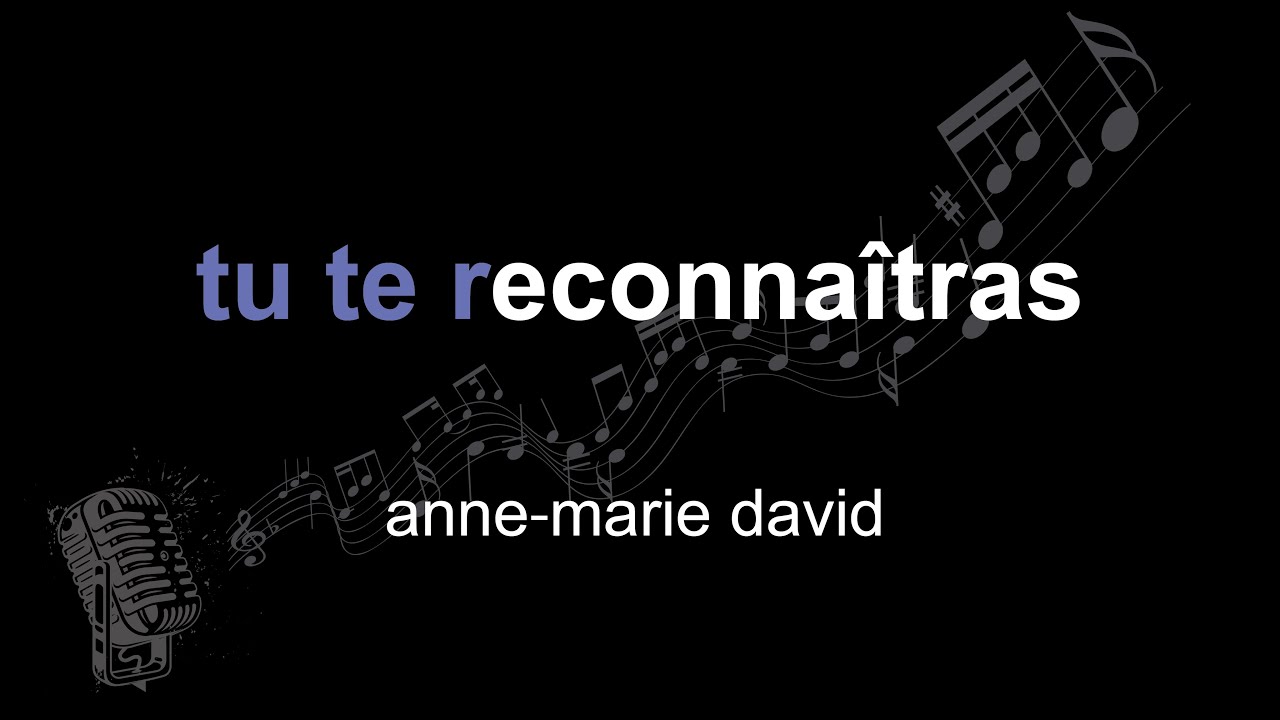 anne⁃marie david | tu te reconna&icirc;tras | lyrics | paroles | letra |