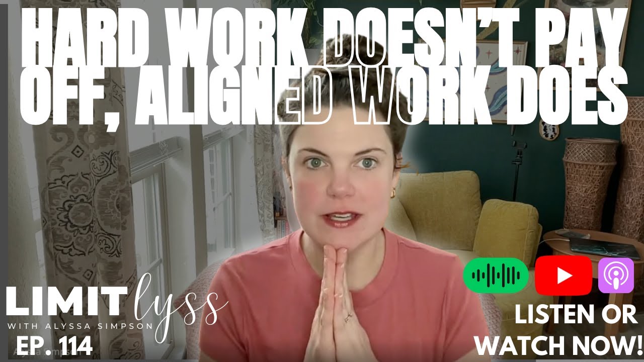 LimitLyss: Hard Work Doesn't Pay Off, Aligned Work Does // Ep 114