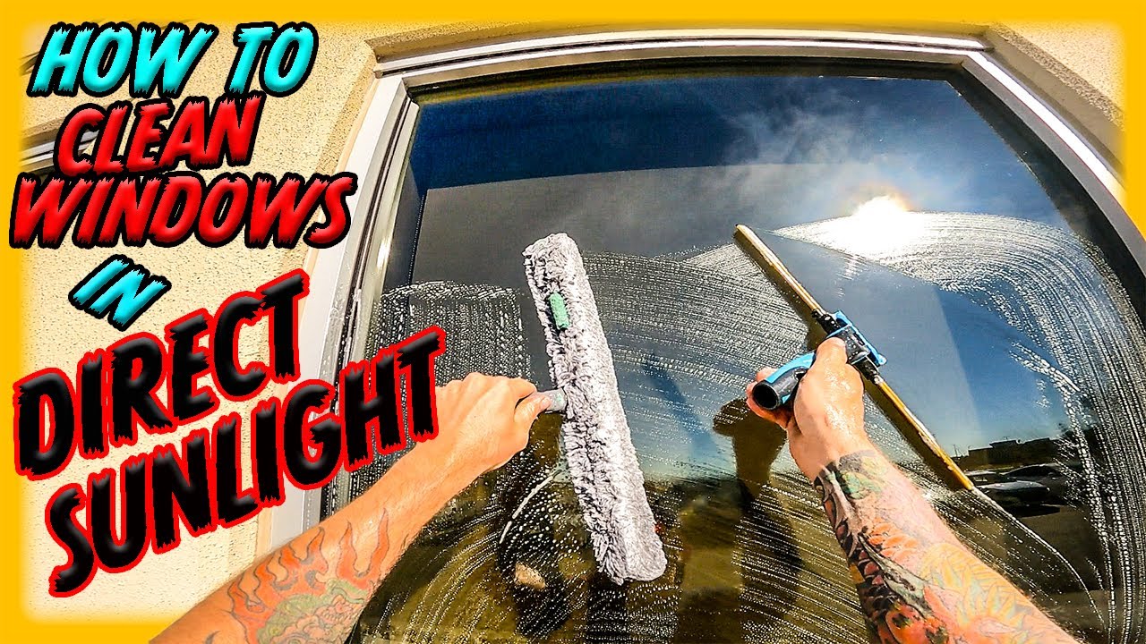 HOW TO CLEAN WINDOWS IN DIRECT SUNLIGHT | WINDOW CLEANING TECHNIQUES