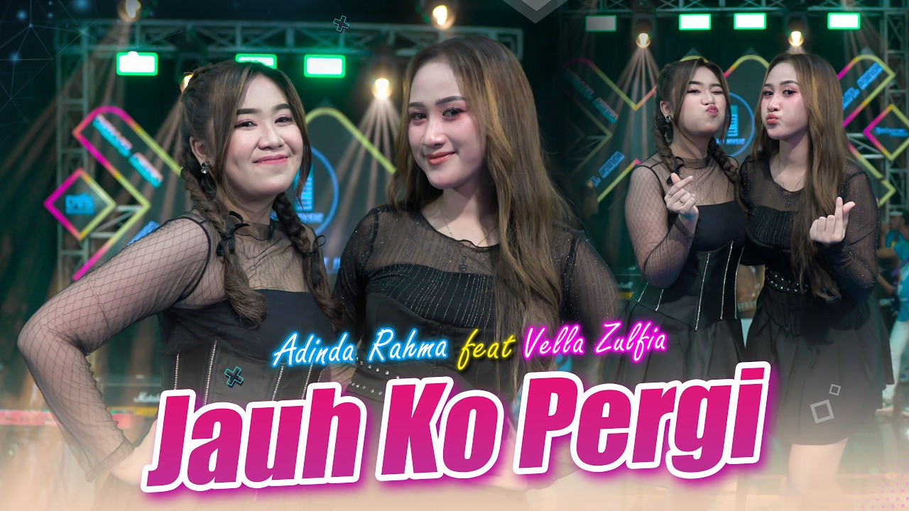 ADINDA RAHMA FEAT. VELLA ZULFIA - JAUH KO PERGI (Official Music Live)