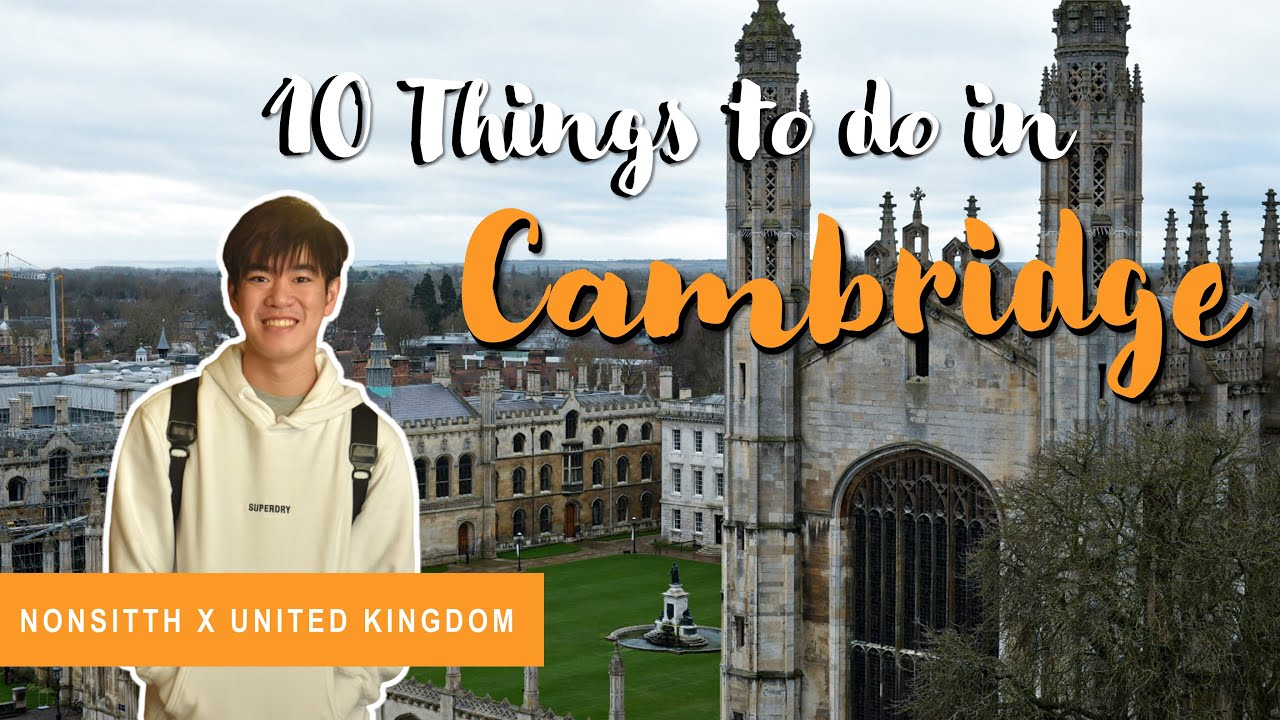 10 Things to do in Cambridge | เมือง Cambridge มีอะไรน่าเที่ยวบ้างมาดูกัน! | NonSitth