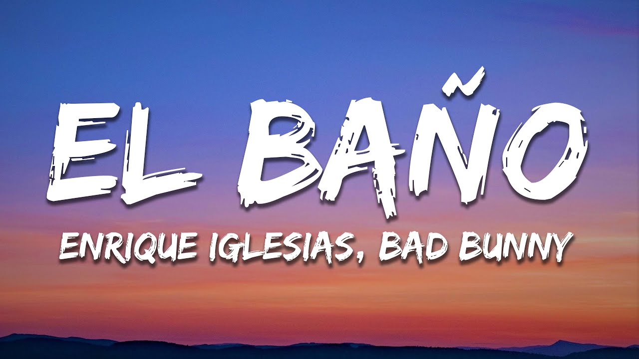 Enrique Iglesias - EL BA&Ntilde;O (Letra/Lyrics) ft. Bad Bunny