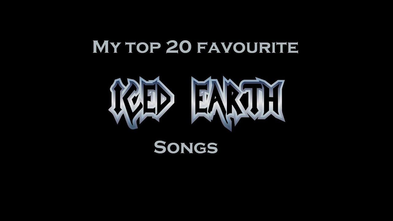 Top 20 Favourite Iced Earth Songs