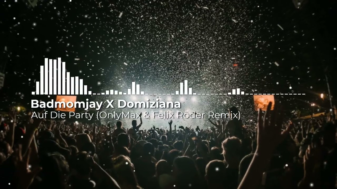 Badmomzjay X Domiziana - Auf Die Party (OnlyMax & Felix Röder Remix)
