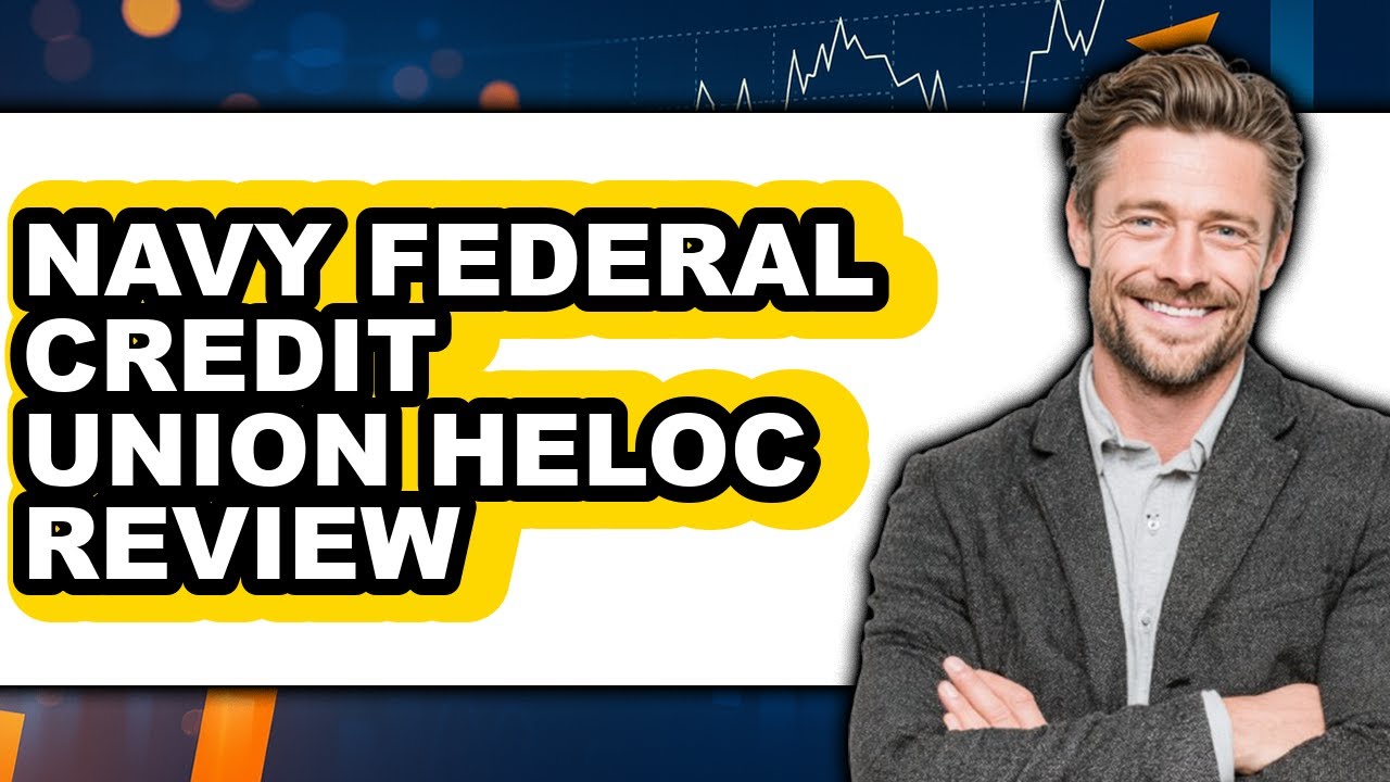 Navy Federal Credit Union HELOC Review - Is It Worth it?