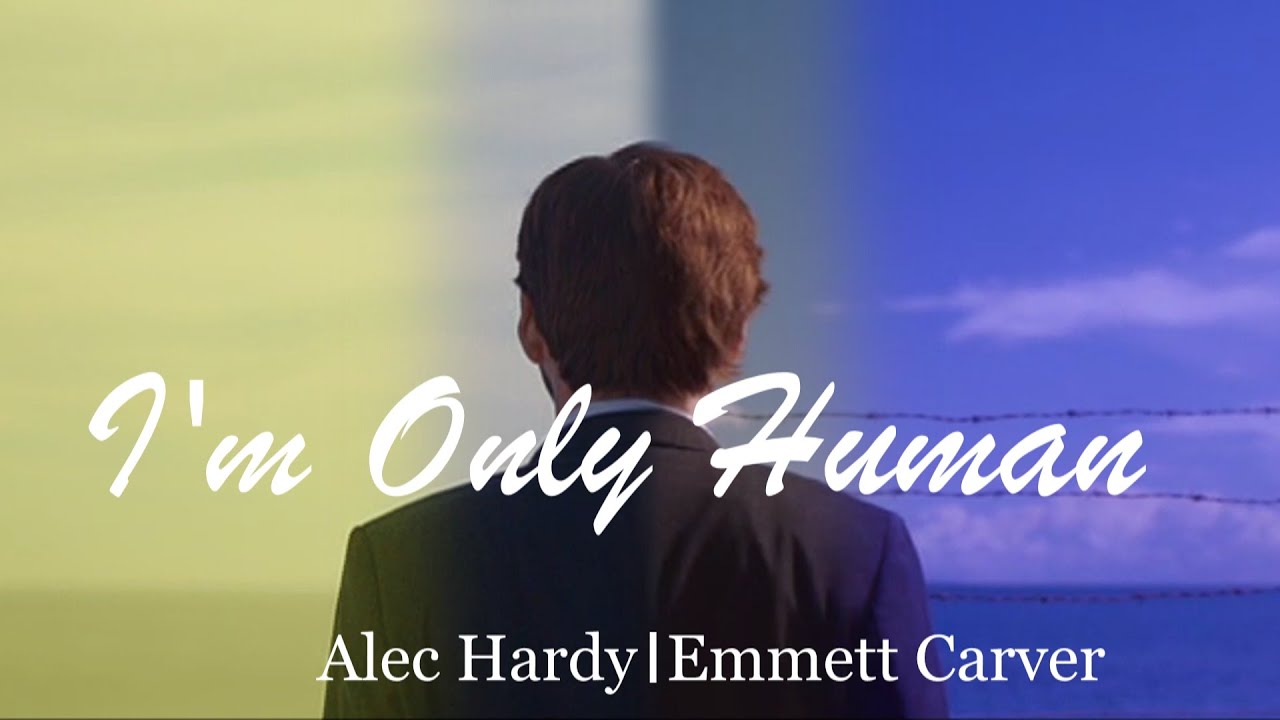 Alec Hardy|Emmett Carver - I'm Only Human
