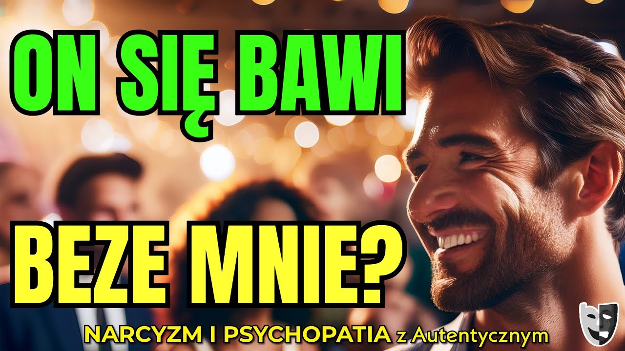 Czy narcyz naprawdę dobrze się bawi bez Ciebie? 🤔 Co kryje się za jego uśmiechem
