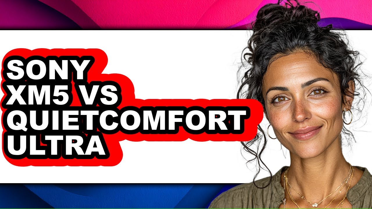 Sony Xm5 Vs Quietcomfort Ultra - Full Comparison