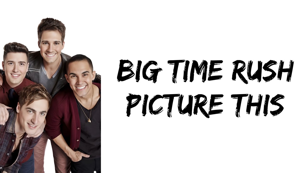 Big Time Rush - Picture This (lyrics)