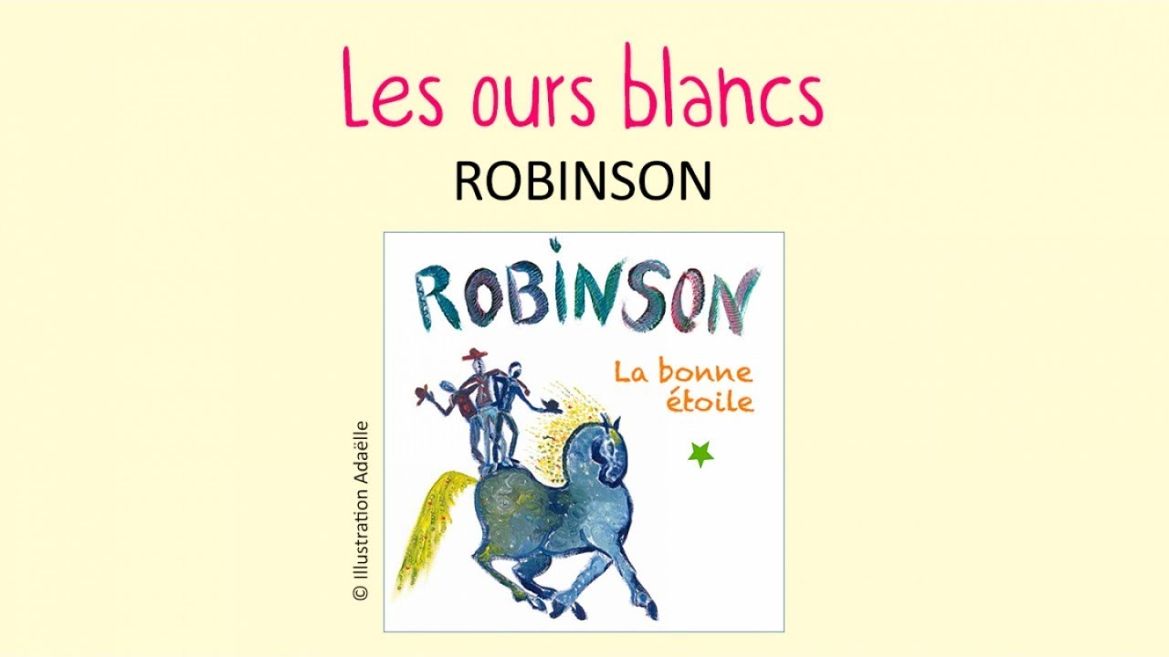 Robinson - Les ours blanc - chanson pour enfants