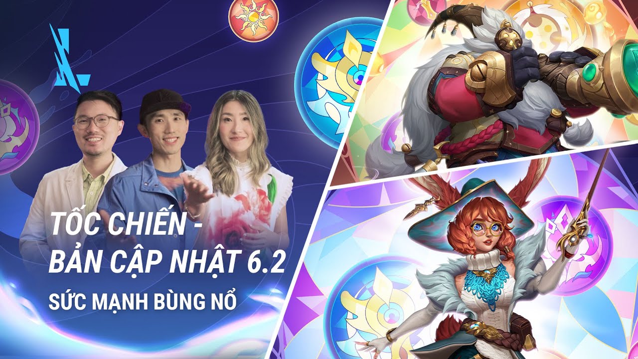 Tổng Quan Bản Cập Nhật 6.2 - Liên Minh Huyền Thoại: Tốc Chiến