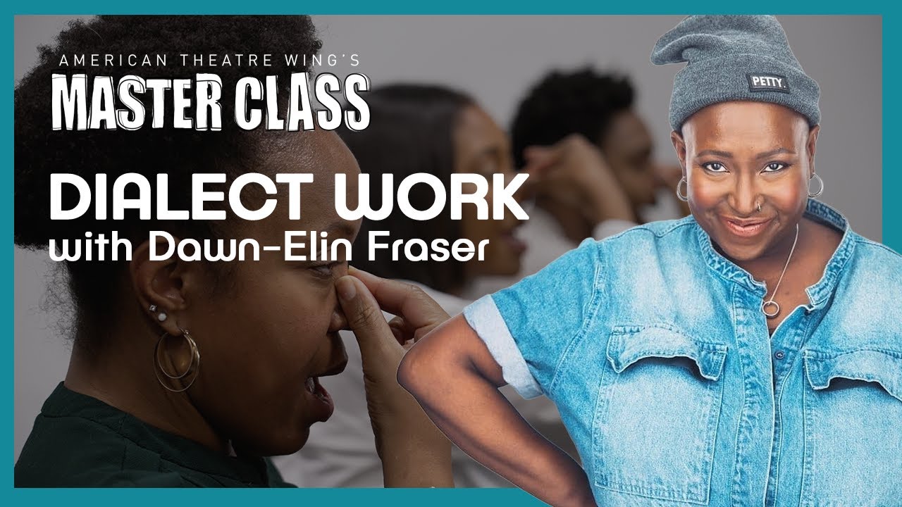 Dialect Work | Dawn-Elin Fraser | American Theatre Wing's Master Class Series