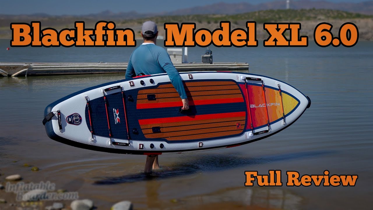 Blackfin Model XL 6.0 iSUP Review - 2024