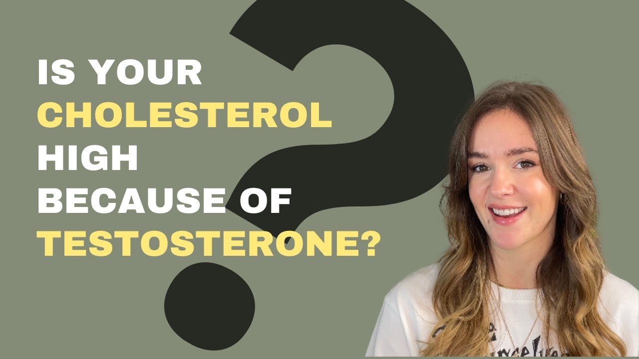 Is your CHOLESTEROL high because of TESTOSTERONE??